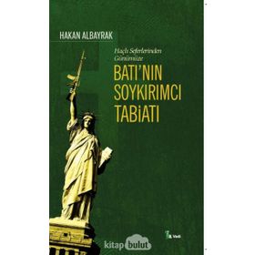 BATI'NIN SOYKIRIMCI TABİATI HAÇLI SEFERLERI'NDEN GÜNÜMÜZE - HAKAN ALBAYRAK