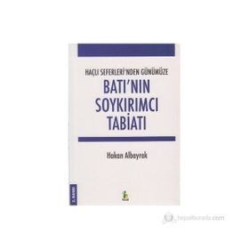 BATI'NIN SOYKIRIMCI TABİATI HAÇLI SEFERLERI'NDEN GÜNÜMÜZE - HAKAN ALBAYRAK