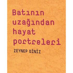 Batının Uzağından Hayat Portreleri - Zeynep Diniz