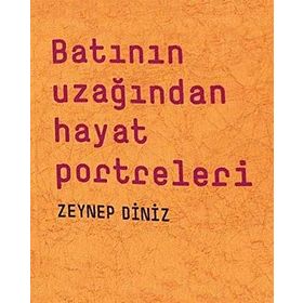 Batının Uzağından Hayat Portreleri - Zeynep Diniz