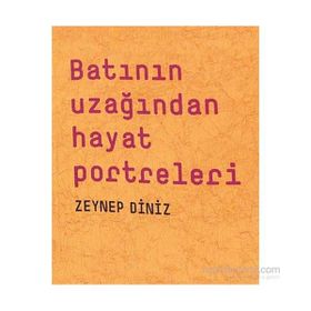 Batının Uzağından Hayat Portreleri - Zeynep Diniz