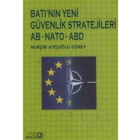 Batı’nın Yeni Güvenlik Stratejileri AB - NATO - ABD - Nurşin Ateşoğlu Güney
