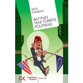 BATI´NIN YENI TÜRKİYE POLİTİKASI - EROL MANİSALI