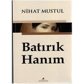 Batırık Hanım - Nihat Mustul