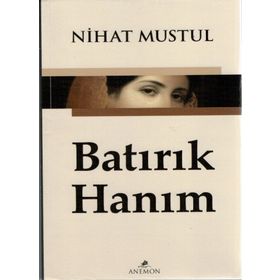 Batırık Hanım - Nihat Mustul