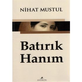 Batırık Hanım - Nihat Mustul