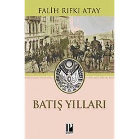 BATIŞ YILLARI - FALIH RIFKI ATAY