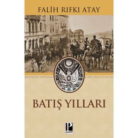 BATIŞ YILLARI - FALIH RIFKI ATAY