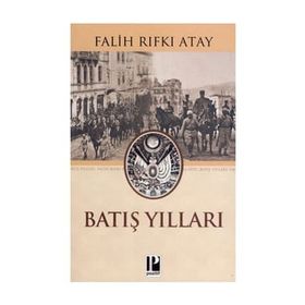 BATIŞ YILLARI - FALIH RIFKI ATAY