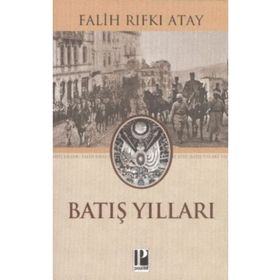 BATIŞ YILLARI - FALIH RIFKI ATAY