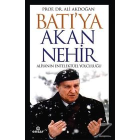 Batı'ya Akan Nehir - Ali Akdoğan