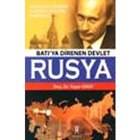 BATI'YA DIRENEN DEVLET RUSYA RUS DEVLET GELENEĞİ VE KUTSAL DEVLETIN MEŞRUİYETİ - YAŞAR ONAY