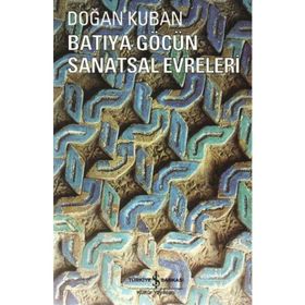 Batıya Göçün Sanatsal Evreleri - Doğan Kuban