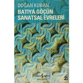 Batıya Göçün Sanatsal Evreleri - Doğan Kuban