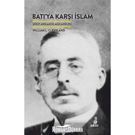 BATIYA KARŞI İSLAM ŞEKİP ARSLAN`IN MÜCADELESİ - WILLIAM I. CLEVELAND