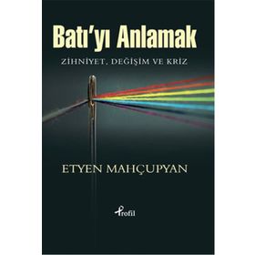 Batı’yı Anlamak - Etyen Mahçupyan
