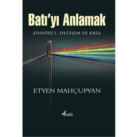 Batı’yı Anlamak - Etyen Mahçupyan