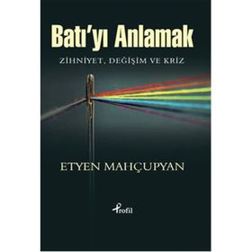 Batı’yı Anlamak - Etyen Mahçupyan