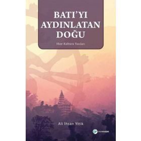 Batı'yı Aydınlatan Doğu - Ali İhsan Yitik