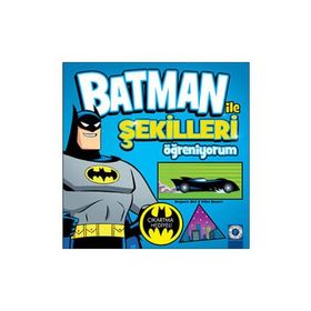 Batman ile Şekilleri Öğreniyorum - Benjamin Bird Ethen Beavers