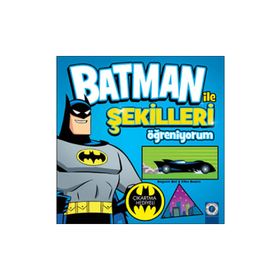 Batman ile Şekilleri Öğreniyorum - Benjamin Bird Ethen Beavers