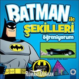 Batman ile Şekilleri Öğreniyorum - Benjamin Bird Ethen Beavers