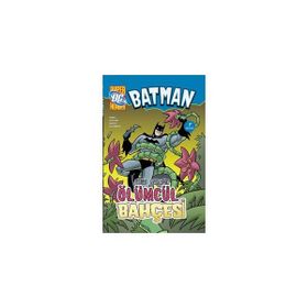 BATMAN ZEHIRLI SARMAŞIK'IN ÖLÜMCÜL BAHÇESI - BOB KANE