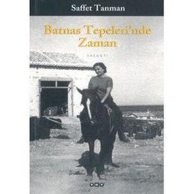 BATNAS TEPELERI`NDE ZAMAN - SAFFET TANMAN