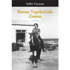 BATNAS TEPELERI`NDE ZAMAN - SAFFET TANMAN