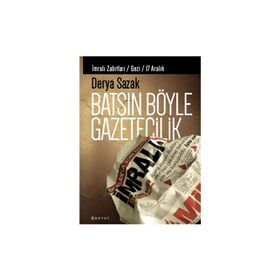 Batsın Böyle Gazetecilik - Derya Sazak