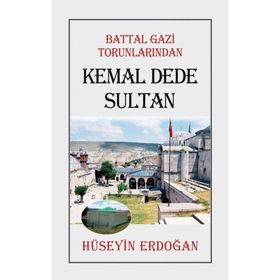Battal Gazi Torunlarından Kemal Dede Sultan - Hüseyin Erdoğan