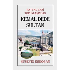 Battal Gazi Torunlarından Kemal Dede Sultan - Hüseyin Erdoğan