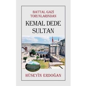 Battal Gazi Torunlarından Kemal Dede Sultan - Hüseyin Erdoğan