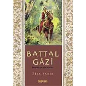 BATTAL GÂZI HAYATI VE MACERALARI - ZIYA ŞAKİR