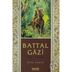 BATTAL GÂZI HAYATI VE MACERALARI - ZIYA ŞAKİR