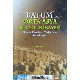 Batum'dan Orta Asya'ya Bir Yol Hikayesi - Adem Sağır