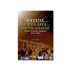 Batum'dan Orta Asya'ya Bir Yol Hikayesi - Adem Sağır