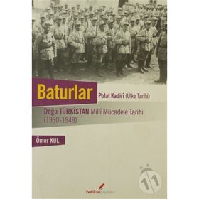 Baturlar - Polat Kadiri (Ülke Tarihi): Doğu Türkistan Milli Mücadele Tarihi (1930-1949) - Ömer Kul