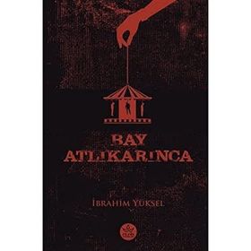 Bay Atlıkarınca - İbrahim Yüksel - Elpis Yayınları