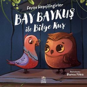 Bay Baykuş İle Bilge Kuş - Feyza Hepçilingirler