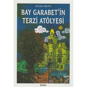 Bay Garabet’in Terzi Atölyesi - Zeliha Ergün