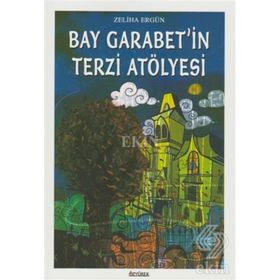 Bay Garabet’in Terzi Atölyesi - Zeliha Ergün