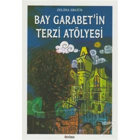 Bay Garabet’in Terzi Atölyesi - Zeliha Ergün