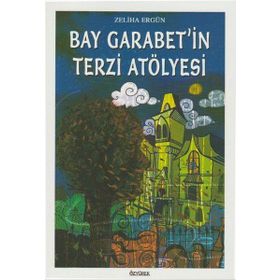 Bay Garabet’in Terzi Atölyesi - Zeliha Ergün