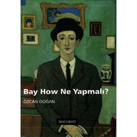 BAY HOW NE YAPMALI? - GENEL