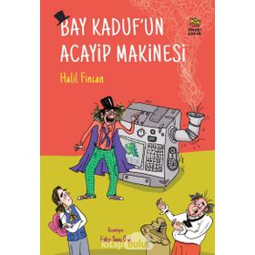 Bay Kaduf’un Acayip Makinesi - Halil Fincan