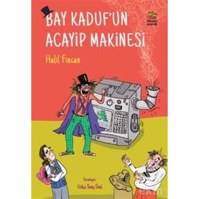 Bay Kaduf’un Acayip Makinesi - Halil Fincan