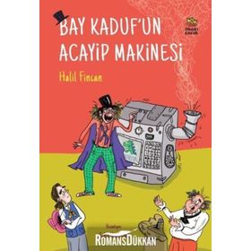 Bay Kaduf’un Acayip Makinesi - Halil Fincan