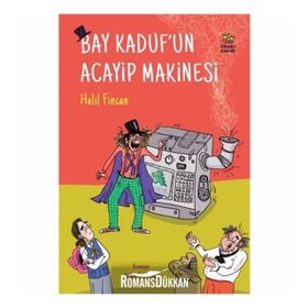 Bay Kaduf’un Acayip Makinesi - Halil Fincan