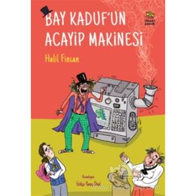 Bay Kaduf’un Acayip Makinesi - Halil Fincan
